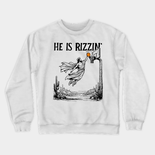 He is Rizzin Funny Easter Jesus Playing Basketball Meme Crewneck Sweatshirt by KC Crafts & Creations